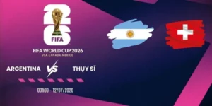 Soi kèo Argentina vs Thụy Sĩ - Vòng tứ kết World Cup 03h00 ngày 12/07/2026