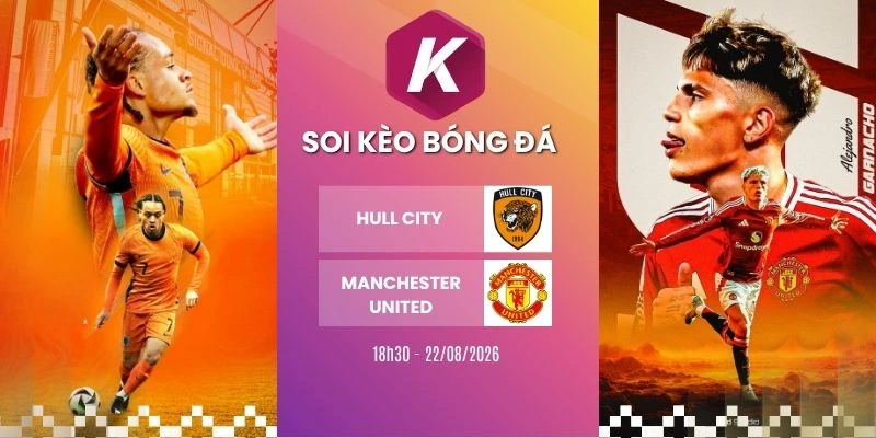 Soi Kèo Nhà Cái Hull City Vs Manchester United - 18h30 22/08/2026 - NHA