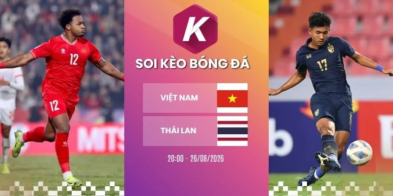 Soi kèo nhà cái Việt Nam vs Thái Lan - AFF Cup, 26/08/2026