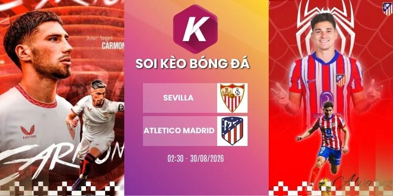 Tỷ lệ kèo Sevilla vs Atletico Madrid - La Liga, 30/08/2026
